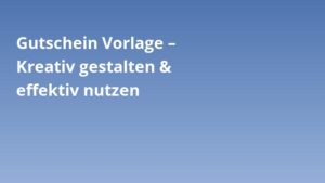 Gutschein Vorlage – Kreativ gestalten & effektiv nutzen