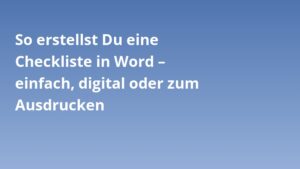 So erstellst Du eine Checkliste in Word – einfach, digital oder zum Ausdrucken